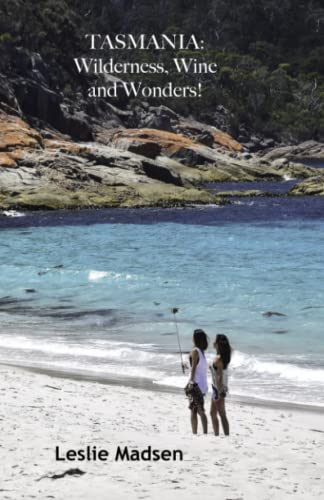 TASMANIA: Wilderness, Wine and Wonders!