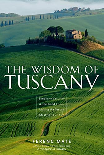 The Wisdom of Tuscany: Simplicity, Security and the Good Life