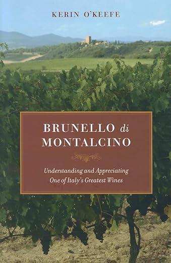 Brunello Di Montalcino: Understanding and Appreciating One of Italy's Greatest Wines