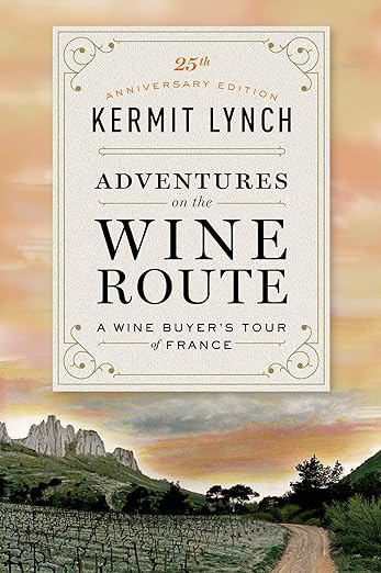 Adventures on the Wine Route: A Wine Buyer's Tour of France (25th Anniversary Edition)